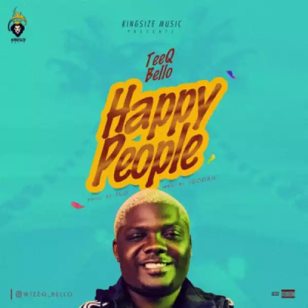 TeeQ Bello - Happy People (Prod. Tuzi)